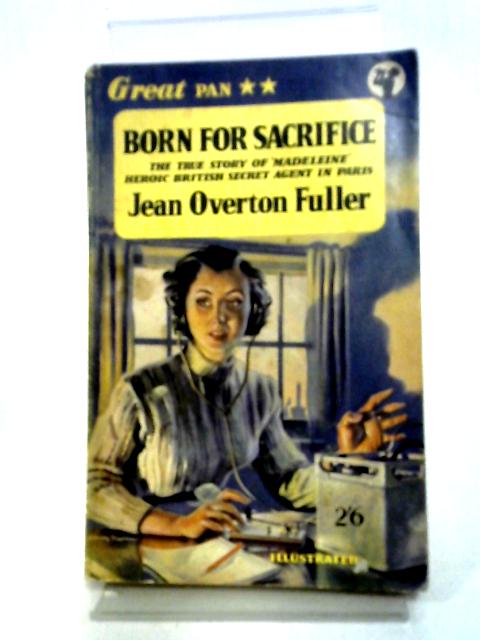 Born For Sacrifice By Jean Overton Fuller