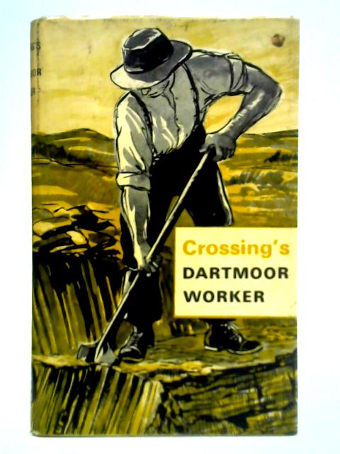 Crossing's Dartmoor Worker By William Crossing Brian Le Messurier (Ed.)