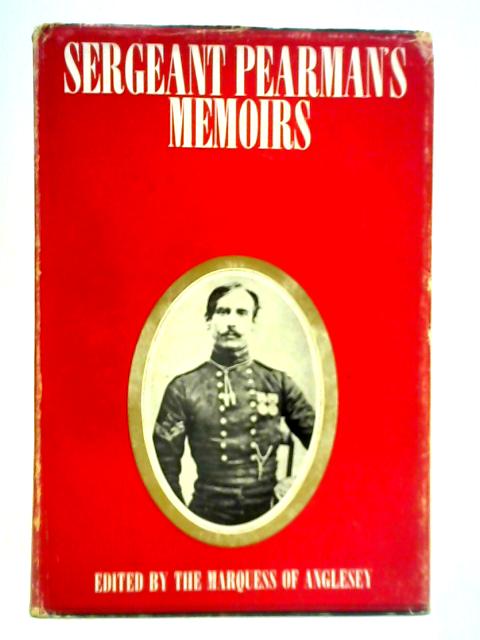 Sergeant Pearman's Memoirs By John Pearman