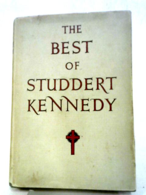 The Best of G. A. Studdert Kennedy (Woodbine Willie) By G. A. Studdert Kennedy