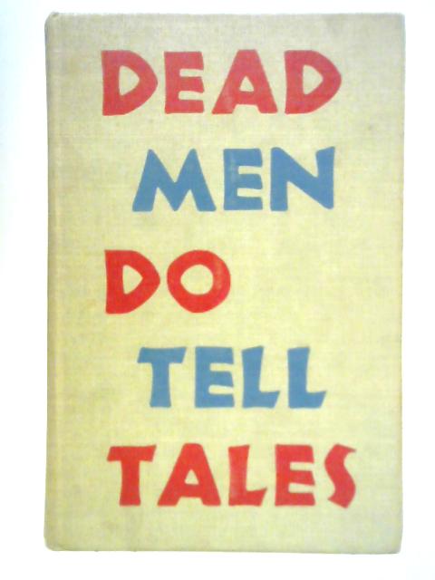 Dead Men Do Tell Tales: Adventure and Exploration in Africa By Byron De Prorok