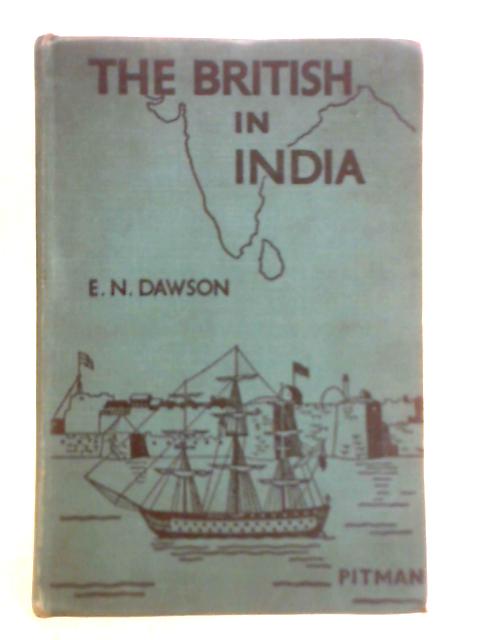 The British in India von E. N. Dawson