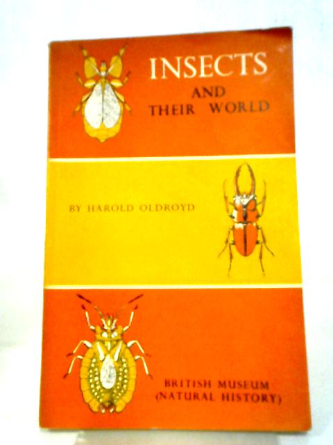 Insects And Their World By Harold Oldroyd