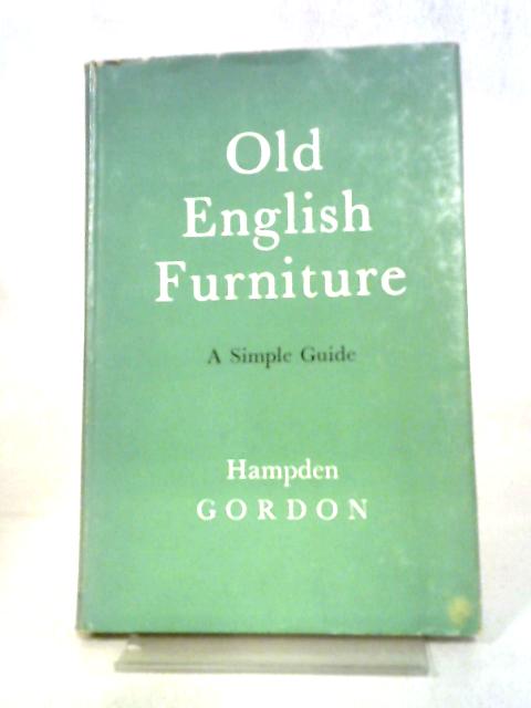 Old English Furniture: A Simple Guide von Gordon, Hampden