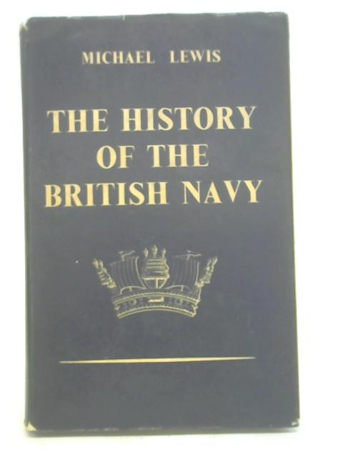 The History of the British Navy von Michael Lewis