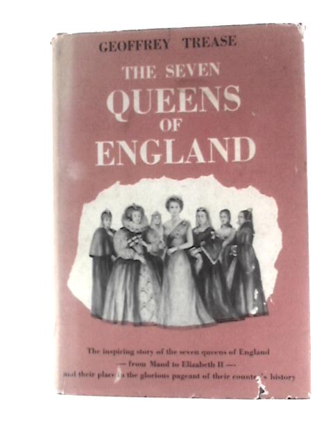 The Seven Queens of England By Geoffrey Trease