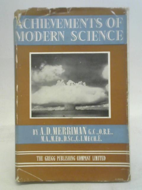 Achievements of Modern Science By A. D. Merriman