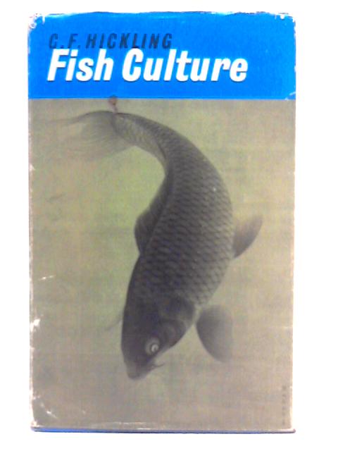 Fish Culture von C. F. Hickling