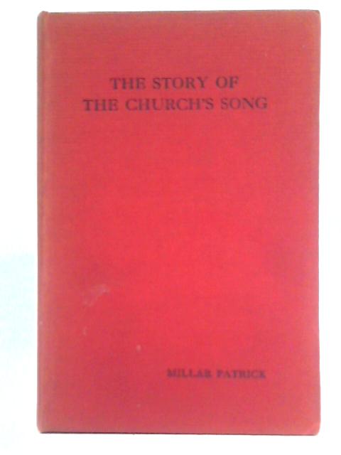 The Story of the Church's Song von Rev. Millar Patrick