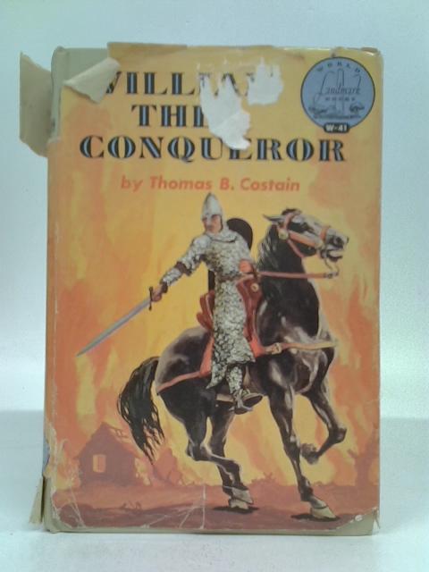 William the Conqueror By Thomas B. Costain