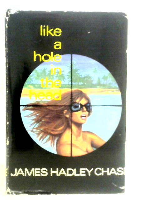 Like a Hole in the Head By James Hadley Chase