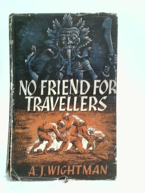 No Friend For Travellers par A.J. Wightman