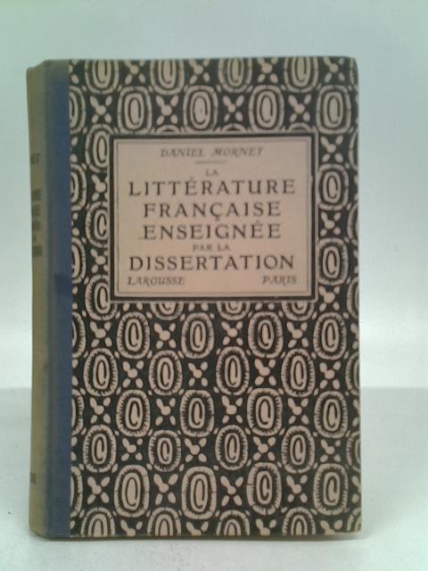 La Litterature Francaise enseignee par la Dissertation By Daniel Mornet