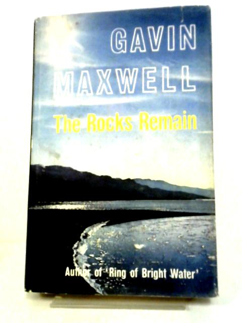 The Rocks Remain By Gavin Maxwell