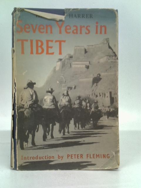 Seven Years In Tibet. Translated From The German By Richard Graves. With An Introduction By Peter Fleming. By Heinrich Harrer