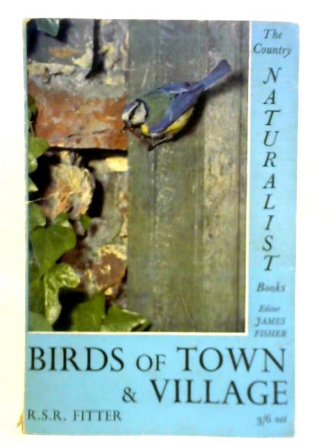 Birds of Town & Village By R. S. R. Fitter