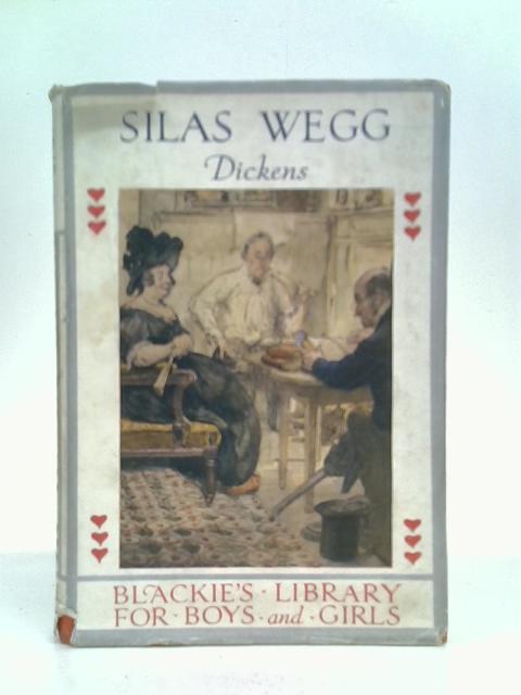 Silas Wegg: Passages from Our Mutual Friend By Charles Dickens