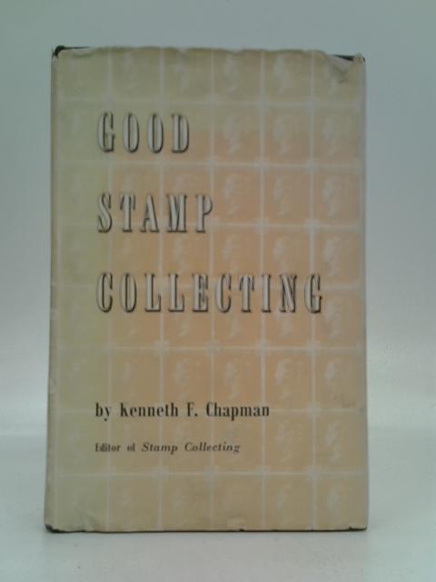 Good Stamp Collecting von Kenneth F. Chapman