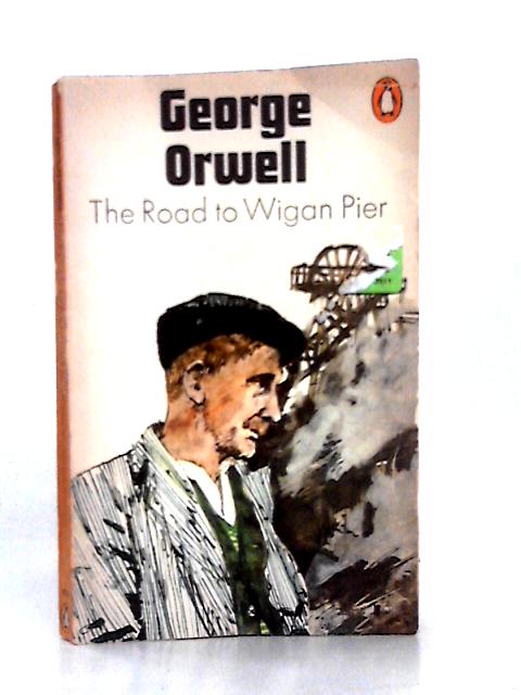 The Road To Wigan Pier By George Orwell