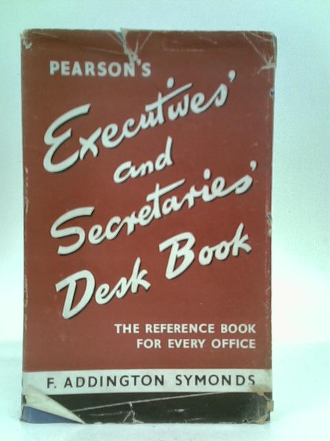 Executive's And Secretaries' Desk Book. von F Addington Symonds