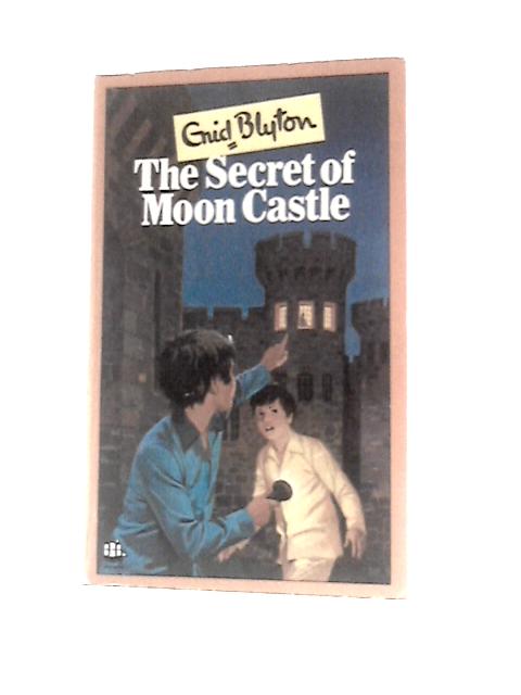 The Secret of Moon Castle By Enid Blyton