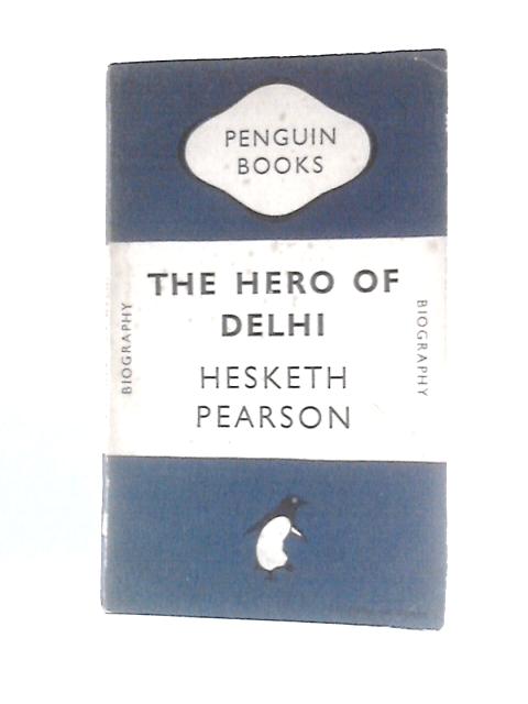 The Hero of Delhi von Hesketh Pearson