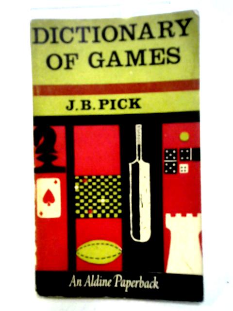 The Phoenix Dictionary Of Games: Outdoor, Covered Court And Gymnasium, Indoor: How To Play 501 Games (An Aldine Paperback) par J. B Pick