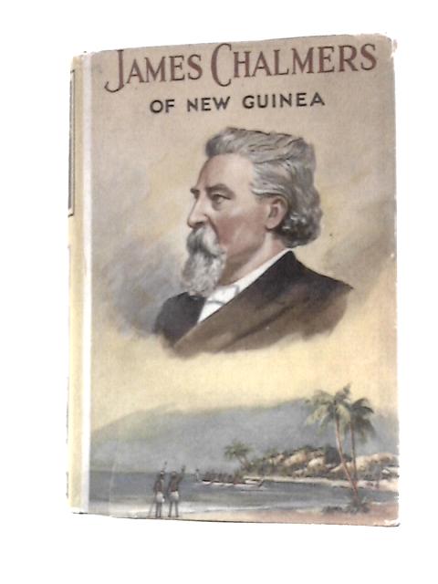 James Chalmers of New Guinea By William Robson