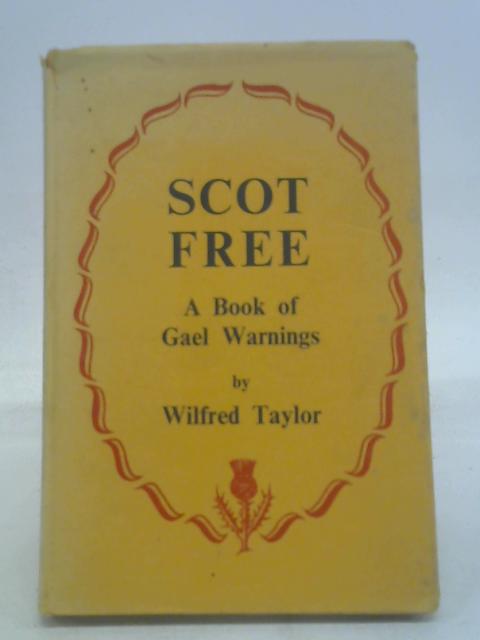 Scot Free. A Book of Gael Warnings By Taylor, Wilfred