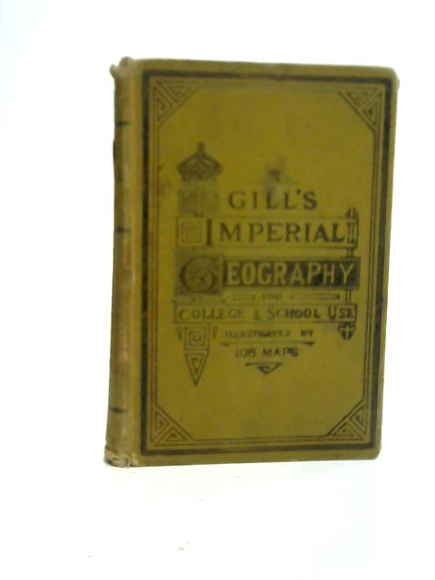 Gill's Imperial Geography For College & School Use von George Gill