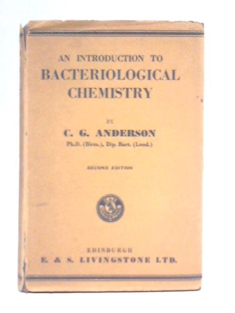 An Introduction to Bacteriological Chemistry By C. G. Anderson