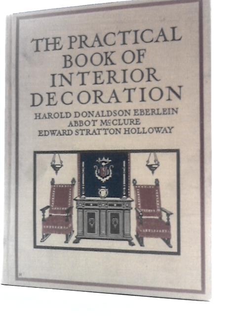 The Practical Book Of Interior Decoration von Harold Eberlein Edward Holloway