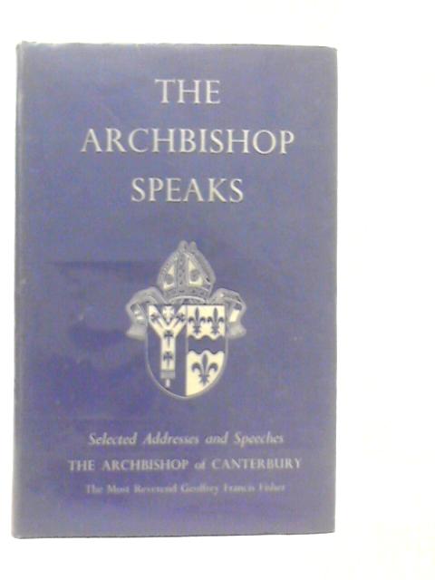 The Archbishop Speaks By Edward Carpenter