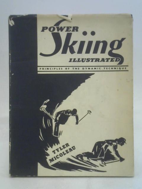 Power skiing illustrated: Principles of the dynamic technique By Micoleau Tyler