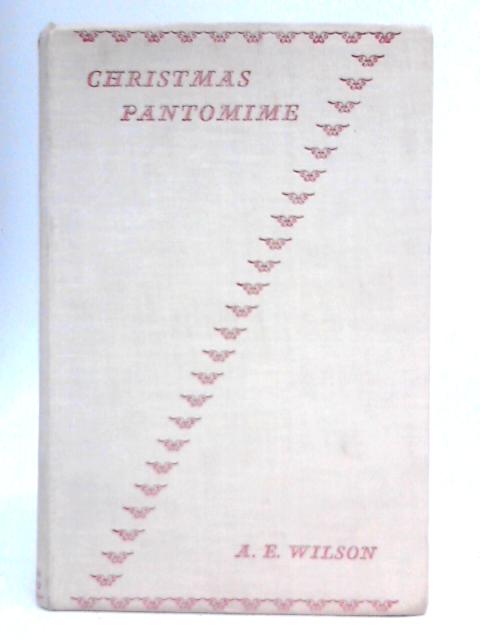 Christmas Pantomime By A. E. Wilson