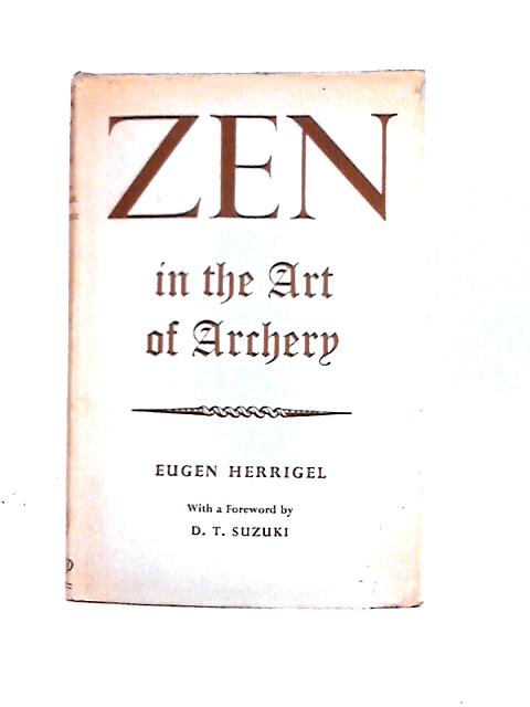 Zen in the Art of Archery von Eugen Herrigel