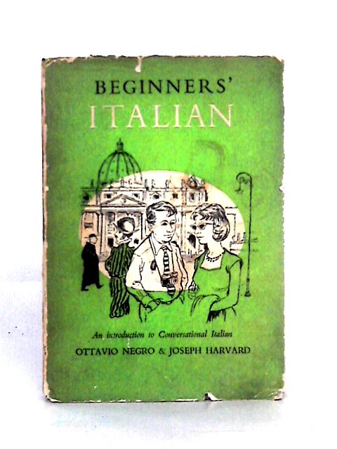 Beginners' Italian By Ottavio Negro and Joseph Harvard