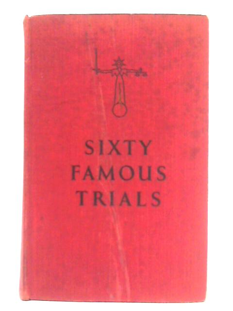 Sixty Famous Trials By Richard Huson (Ed.)