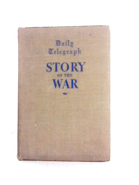 The Daily Telegraph Story of the War 1939-1941 By David Marley (ed)