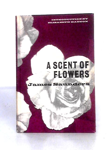 Scent of Flowers (Hereford Plays) By James Saunders