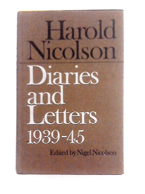 Harold Nicolson. Diaries And Letters 1939-45. von Harold Nicolson