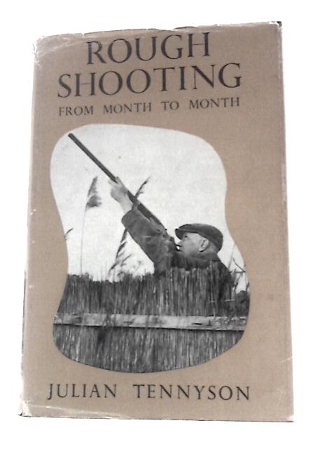 Rough Shooting for the Owner-keeper Month by Month By Julian Tennyson