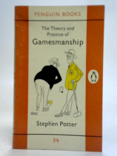 The Theory and Practice of Gamesmanship von Stephen Potter