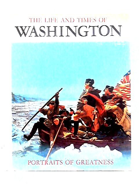 Portraits of Greatness: the Life and Times of Washington By Mario Rivoire (trans C. J. Richards)