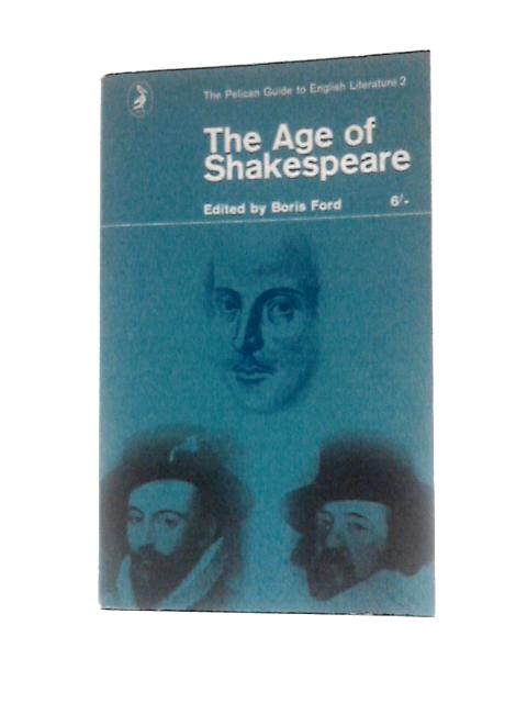 The Age of Shakespeare von Boris Ford (Ed.)