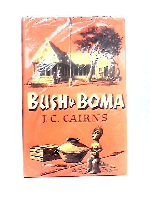 Bush and Boma By J. C. Cairns