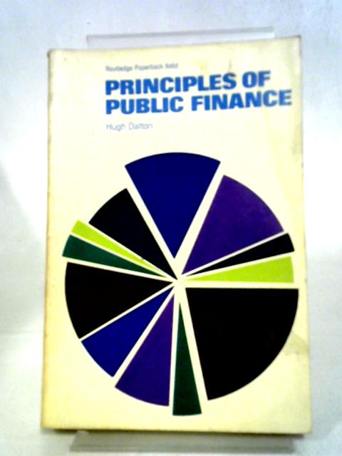 Principles Of Public Finance (Studies In Economics And Political Science) By Hugh Dalton