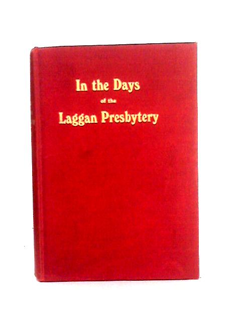 In The Days Of The Laggan Presbytery von Rev. Alexander G. Lecky