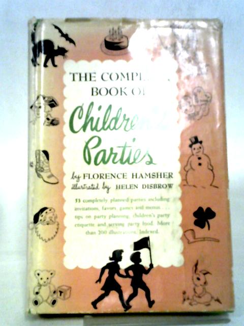 The Complete Book of Children's Parties By Florence Hamsher