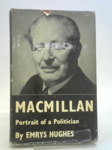 Macmillan: Portrait of a Politician von Hughes, Emrys